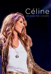 Celine Dion Une Seule Fois Live 2013 (2014) BluRay Full AVC TrueHD - DD - FRA