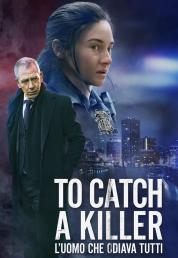 To Catch a Killer - L'uomo che odiava tutti (2023) .mkv FullHD Untouched 1080p DTS-HD AC3 iTA ENG AVC - FHC
