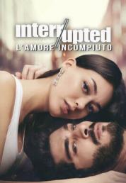 Interrupted - L'Amore Incompiuto - Stagione 1 (2020) .mkv 720p WEBDL ITA AAC [ODINO]