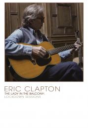Eric Clapton - The Lady In The Balcony: Lockdown Sessions (2021) Blu-ray 2160p UHD HDR10 HEVC ENG DTS-HD TrueHD ENG